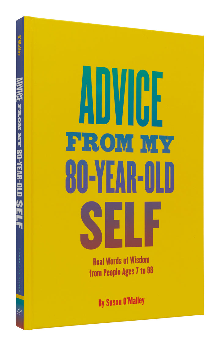 Advice from My 80-Year-Old Self: Real Words of Wisdom from People Ages 7 to 88