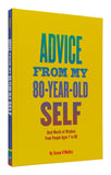 Advice from My 80-Year-Old Self: Real Words of Wisdom from People Ages 7 to 88